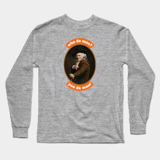 Who da man? You da man! Funny Inspirational Quote Historical Art by Joseph Ducreux Long Sleeve T-Shirt